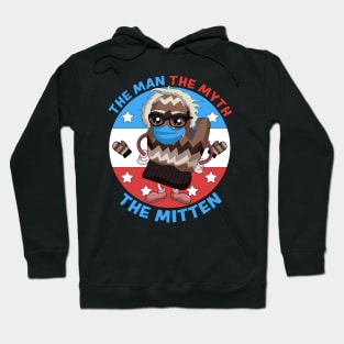 Bernie Sanders Mittens - The Man The Myth The Mittens Hoodie